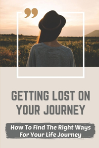 Getting Lost On Your Journey