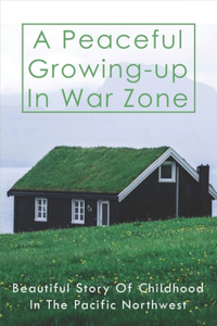 A Peaceful Growing-up In War Zone