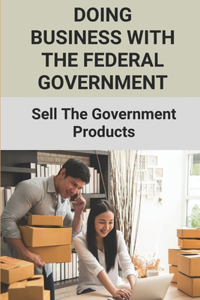 Doing Business With The Federal Government