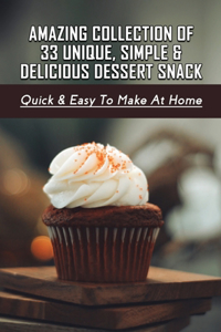 Amazing Collection Of 33 Unique, Simple & Delicious Dessert Snack
