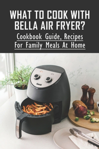 What To Cook With BELLA Air Fryer?