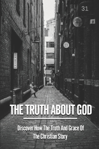 The Truth About God
