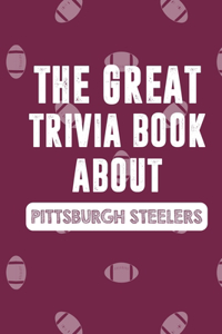 The Great Trivia Book about Pittsburgh Steelers
