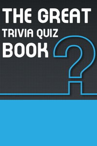 Great Trivia Quiz Book: 000 Questions Organized Into 12 Wide-Ranging Categories: Animals - Arts - History - Literature - Miscellaneous - Movies - Science And Nature - Sport