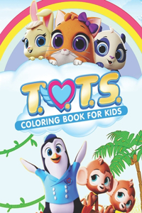 T.O.T.S Coloring Book for Kids
