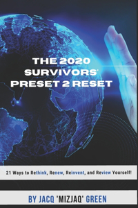 2020 Survivors' Preset 2 Reset: 21 ways to ReTHINK, ReNEW, ReINVENT and ReVIEW Yourself!