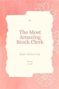 To The Most Amazing Stock Clerk Notebook Valentine's day gift