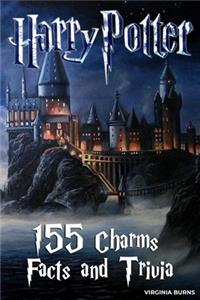 155 Harry Potter Charms, Facts and Trivia - Virginia Burns