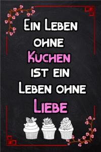 Ein Leben ohne Kuchen ist ein Leben ohne Liebe