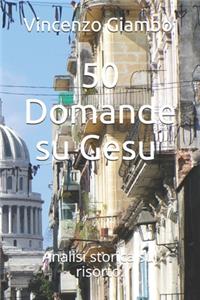 50 Domande su Gesu'