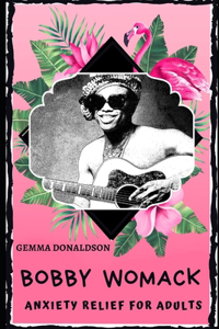 Bobby Womack Anxiety Relief for Adults