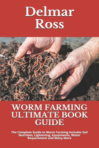 Worm Farming Ultimate Book Guide
