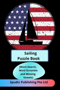 Sailing Puzzle Book (Word Search, Word Scramble and Missing Vowels)