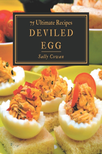 75 Ultimate Deviled Egg Recipes