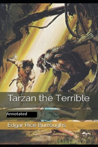 Tarzan the Terrible- By Edgar Rice(Annotated)