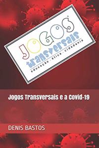 Os Jogos Transversais e a Covid-19