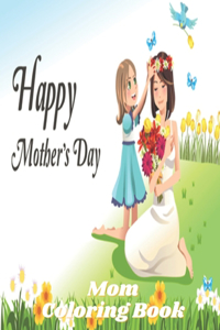 Happy Mother's Day Mom Coloring Book