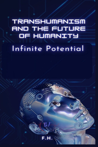 Transhumanism and the Future of Humanity