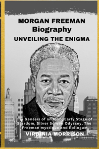 Morgan Freeman Unveiling the Enigma