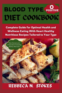 Blood Type O Positive Diet Cookbook