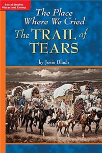 Timelinks: Grade 5, Approaching Level, the Place Where We Cried: The Trail of Tears (Set of 6)