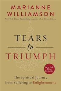 Tears to Triumph: The Spiritual Journey from Suffering to Enlightenment