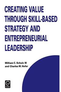 Creating Value Through Skill-Based Strategy and Entrepreneurial Leadership