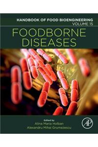 HANDBOOK OF FOOD BIOENGINEERING: FOODBORNE DISEASES, VOLUME 15 (Handbook of Food Bioengineering, Volume 15)