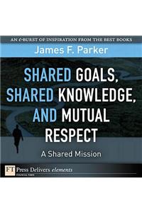 Shared Goals, Shared Knowledge, and Mutual Respect = a Shared Mission