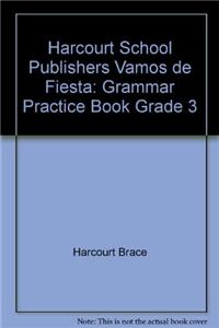 Harcourt School Publishers Vamos de Fiesta: Grammar Practice Book Grade 3