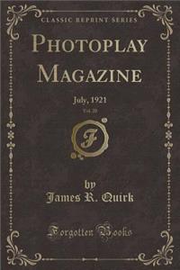 Photoplay Magazine, Vol. 20: July, 1921 (Classic Reprint)