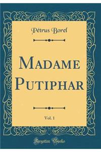 Madame Putiphar, Vol. 1 (Classic Reprint)