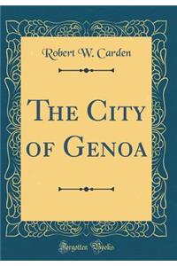 The City of Genoa (Classic Reprint)