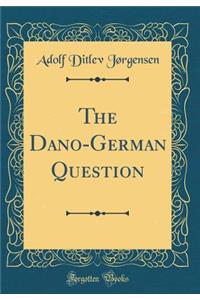 The Dano-German Question (Classic Reprint)