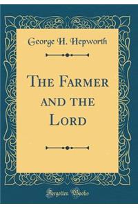 The Farmer and the Lord (Classic Reprint)