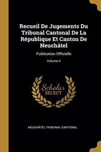 Recueil De Jugements Du Tribunal Cantonal De La République Et Canton De Neuchâtel