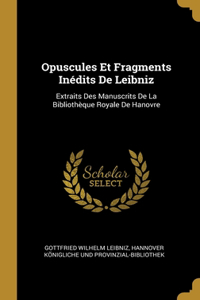 Opuscules Et Fragments Inédits De Leibniz