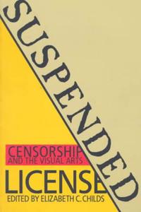 Suspended License: Censorship and the Visual Arts