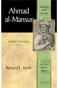 Ahmad Al-Mansur: Islamic Visionary (Library of World Biography Series)
