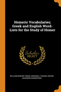 Homeric Vocabularies; Greek and English Word-Lists for the Study of Homer