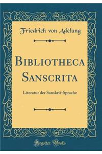 Bibliotheca Sanscrita: Literatur der Sanskrit-Sprache (Classic Reprint)