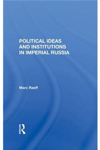 Political Ideas and Institutions in Imperial Russia