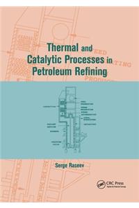 Thermal and Catalytic Processes in Petroleum Refining