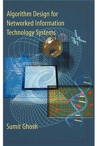 Algorithm Design for Networked Information Technology Systems