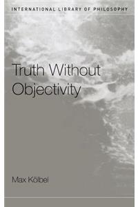 Truth Without Objectivity