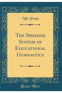 The Swedish System of Educational Gymnastics (Classic Reprint)