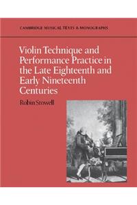 Violin Technique and Performance Practice in the Late Eighteenth and Early Nineteenth Centuries