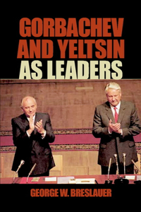 Gorbachev and Yeltsin as Leaders