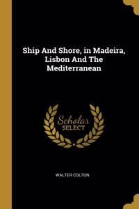 Ship And Shore, in Madeira, Lisbon And The Mediterranean
