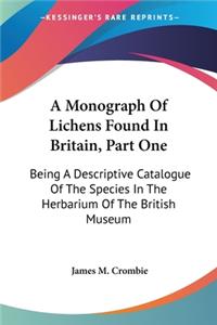 Monograph Of Lichens Found In Britain, Part One